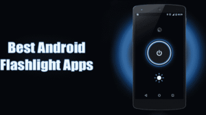 Top 5 Best Flashlight Apps for Android