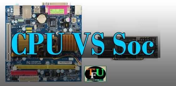 Difference Between Traditional CPU and Soc