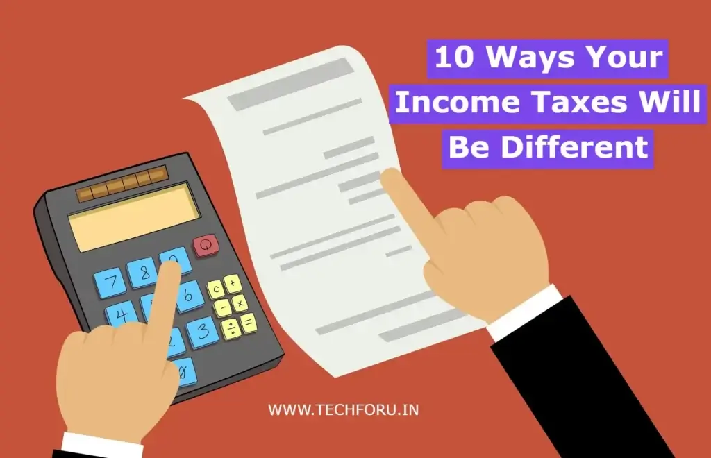 10 Ways Your Income Taxes Will Be Different