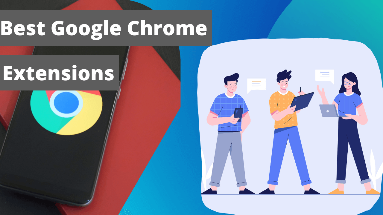 Best Google Chrome Extensions For Bloggers