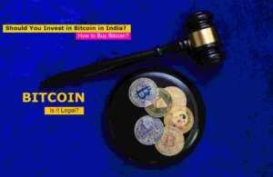 Bitcoin Explained: Is It Legal? Should You Invest in Bitcoin in India? How to Buy Bitcoin?