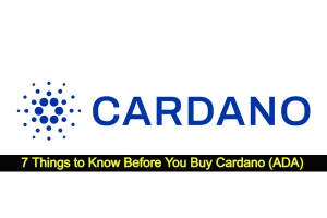 7 Things to Know Before You Buy Cardano (ADA)