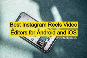 Best Instagram Reels Video Editors for Android and iOS