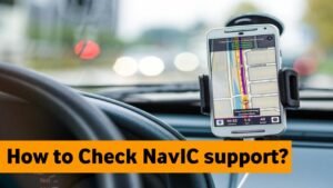 How To Check If an Android Device Supports NavIC