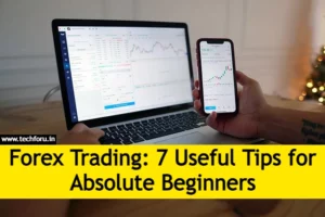 7 Useful Tips for Absolute Beginners About Forex Trading