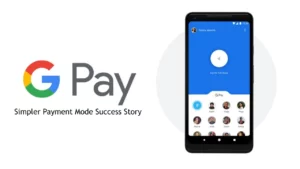 Google Pay Simpler Payment Mode Success Story