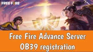 Free Fire Advance Server OB39 registration date
