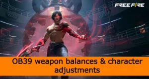 Free Fire OB39 weapon balances and character adjustments