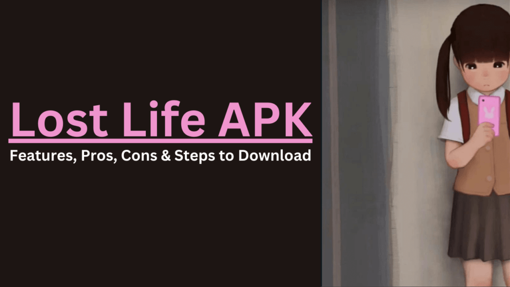 Lost Life APK: Features, Pros, Cons & Steps To Download