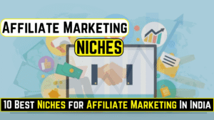 10 Best Niches for Affiliate Marketing In India