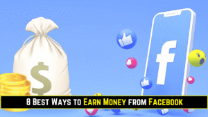 8 Best Ways to Earn Money from Facebook
