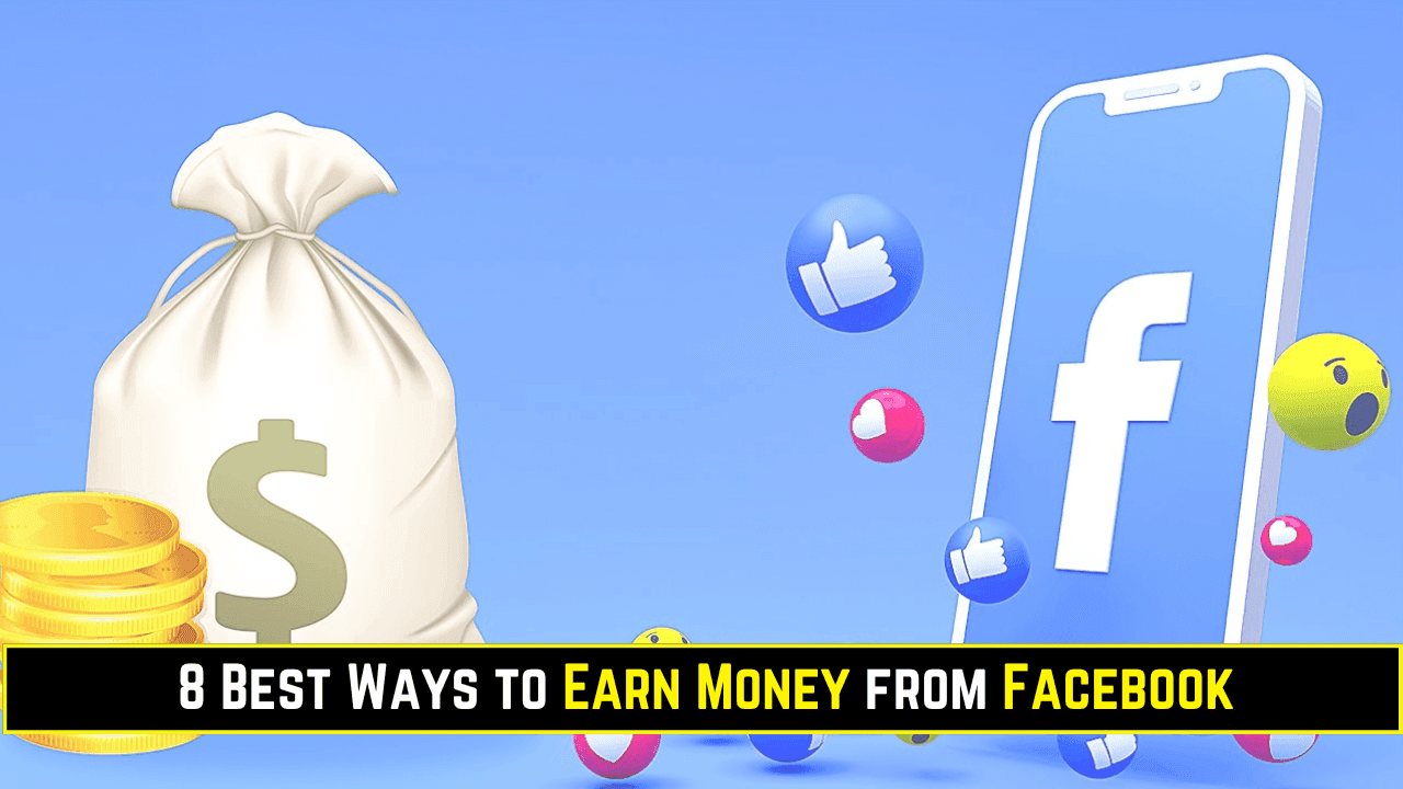 8 Best Ways to Earn Money from Facebook