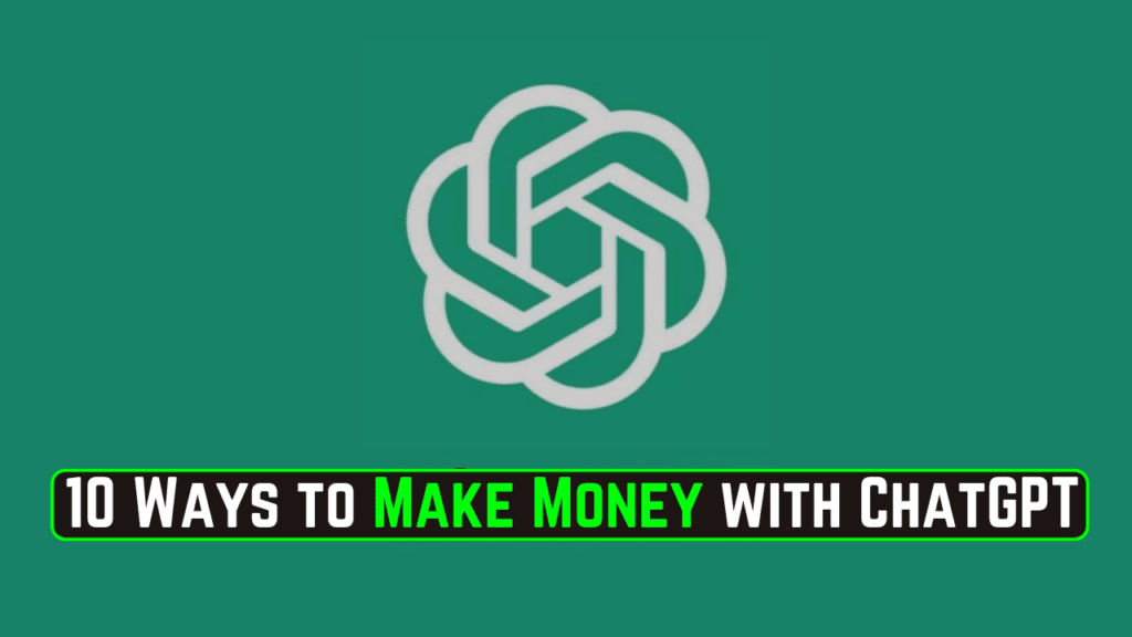 10 Ways to Make Money with ChatGPT