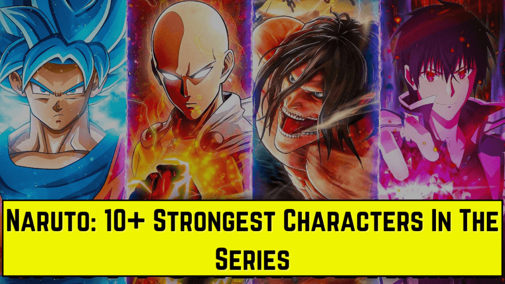 Naruto: 10+ Strongest Characters In The Series Naruto 10+ Strongest Characters In The Series