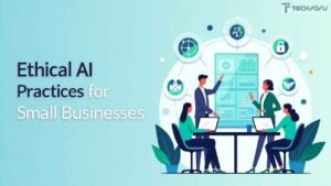 Ethical AI Practices for Small Busines